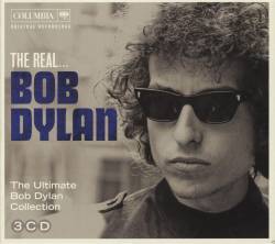 Bob Dylan : The Real .... (The Ultimate Bob Dylan Collection)